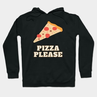 Pizza please - Pizza lover Hoodie